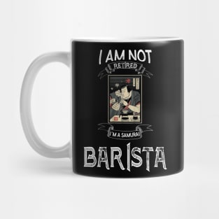 I am not retired I`m a Samurai Barista - Funny Samurai Champloo T-shirt Mug